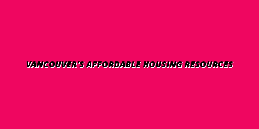 Affordable Housing Assistance Programs and Resources in Vancouver